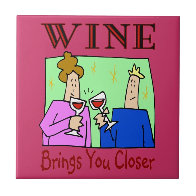 Wine Brings You Closer Ceramic Tile (Front)