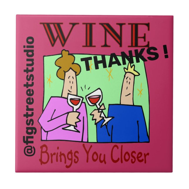 Wine Brings You Closer, edit text, personalise Ceramic Tile (Front)