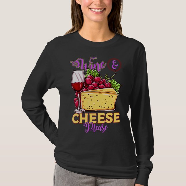 Wine & Cheese Please  Wine  Drinker Sommelier Fun T-Shirt (Front)