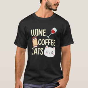 Wine Coffee Cats Drinking Drinker Sayings Graphic T-Shirt