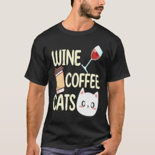 Wine Coffee Cats Drinking Drinker Sayings Graphic T-Shirt