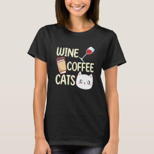 Wine Coffee Cats Drinking Drinker Sayings Graphic T-Shirt