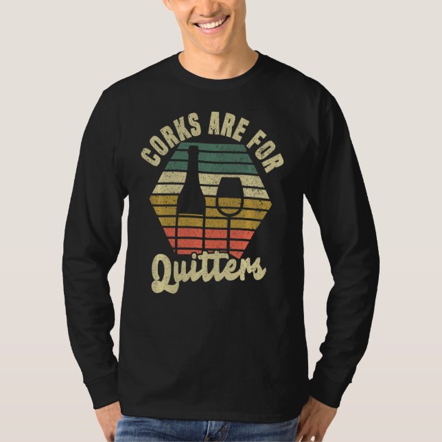 Wine Corks Are For Quitters T-Shirt (Front)