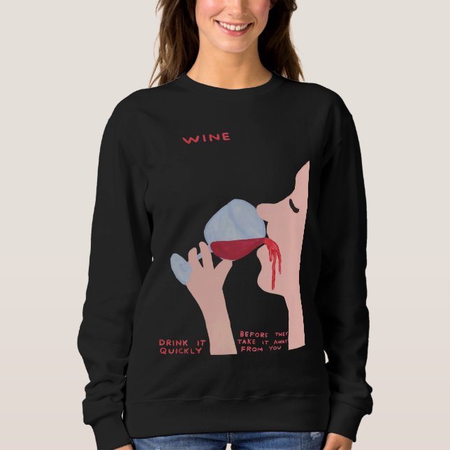 Wine Davids Drink It Quickly Sweatshirt (Front)