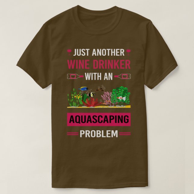 Wine Drinker Aquascaping Aquascape Aquascaper T-Shirt (Design Front)