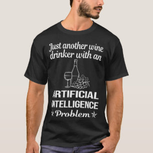 Wine Drinker Artificial Intelligence AI T-Shirt