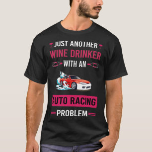 Wine Drinker Auto Racing Automotive Autosport T-Shirt