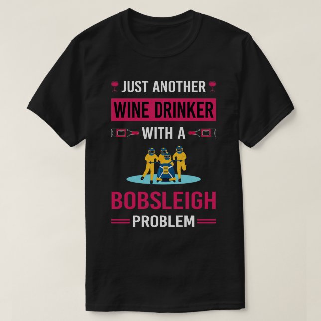 Wine Drinker Bobsleigh Bobsled T-Shirt (Design Front)