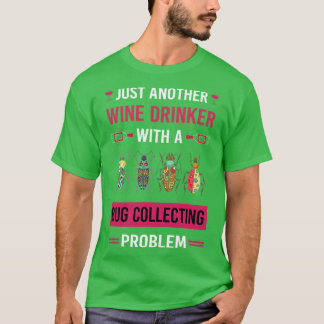 Wine Drinker Bug Collecting Insect Insects Bugs T-Shirt