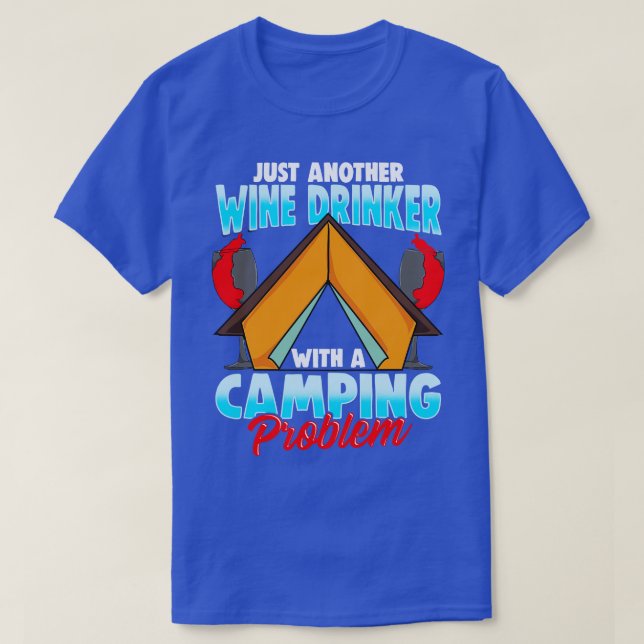 Wine Drinker Camping Problem Camper Camp Fire T-Shirt (Design Front)