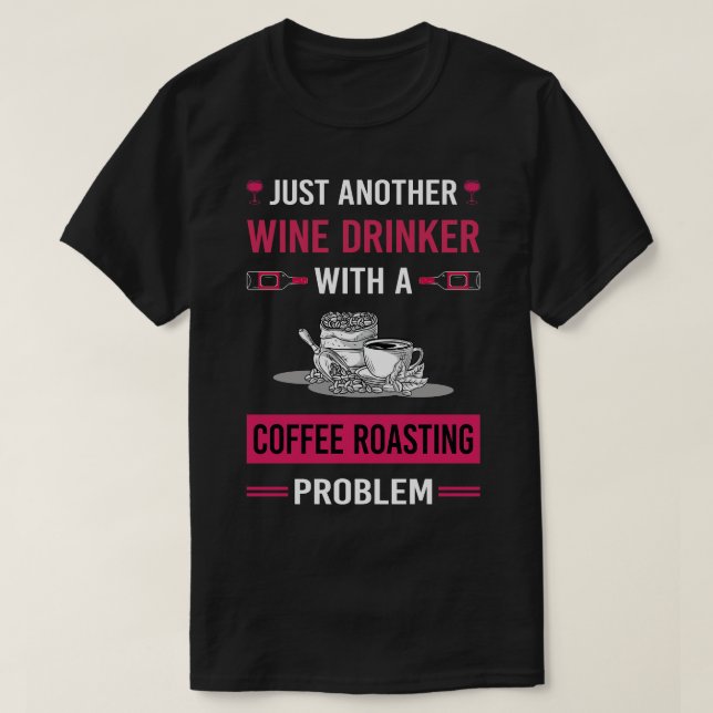 Wine Drinker Coffee Roasting T-Shirt (Design Front)
