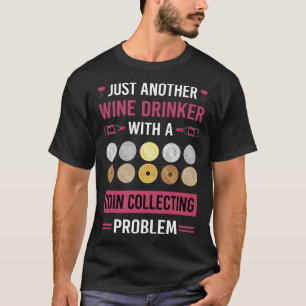 Wine Drinker Coin Collecting Coins T-Shirt