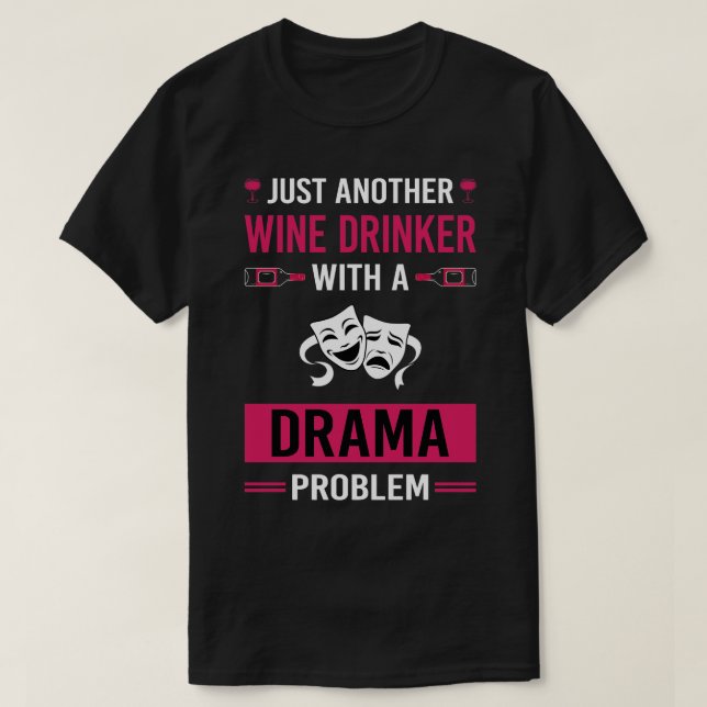 Wine Drinker Drama T-Shirt (Design Front)
