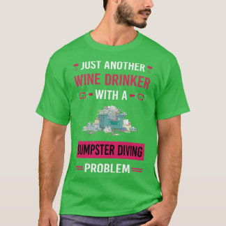 Wine Drinker Dumpster Diving T-Shirt