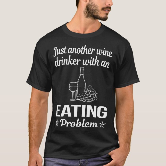 Wine Drinker Eating T-Shirt (Front)