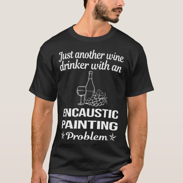 Wine Drinker Encaustic Eainting T-Shirt (Front)