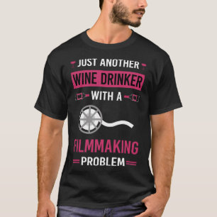 Wine Drinker Filmmaking Filmmaker Film Making T-Shirt