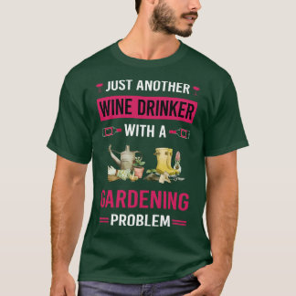 Wine Drinker Gardening Gardener Garden T-Shirt