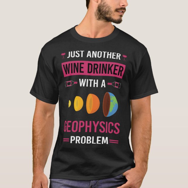 Wine Drinker Geophysics Geophysicist T-Shirt (Front)