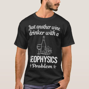Wine Drinker Geophysics Geophysicist T-Shirt