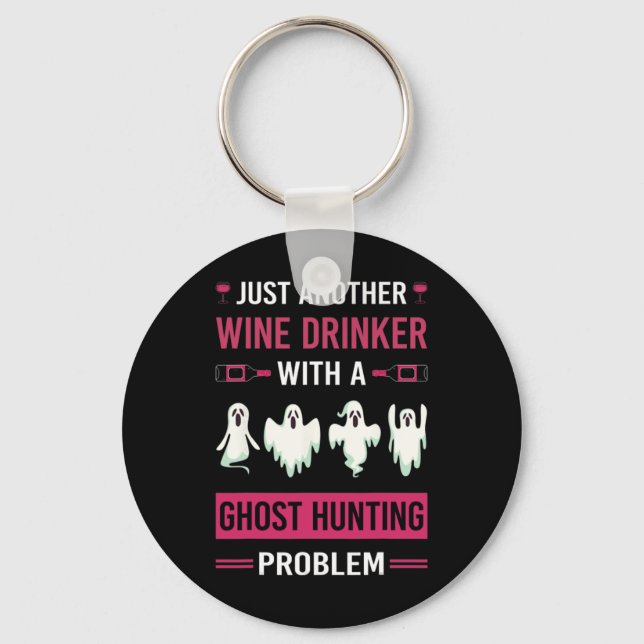 Wine Drinker Ghost Hunting Hunter Paranormal Ghost Key Ring (Front)