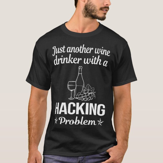 Wine Drinker Hacking Hack Hacker T-Shirt (Front)