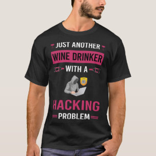 Wine Drinker Hacking Hack Hacker T-Shirt