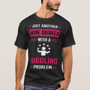 Wine Drinker Juggling Juggle Juggler T-Shirt