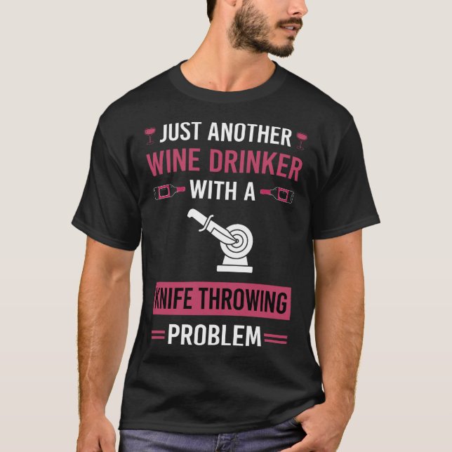 Wine Drinker Knife Throwing Knives T-Shirt (Front)