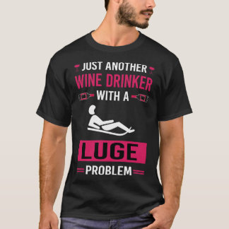 Wine Drinker Luge Luger T-Shirt