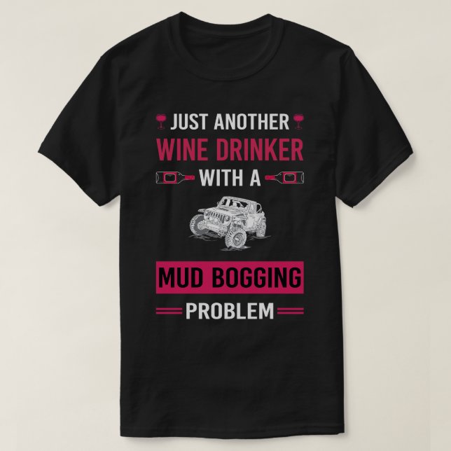 Wine Drinker Mud Bogging Mudding T-Shirt (Design Front)