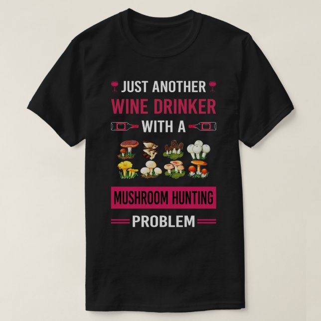 Wine Drinker Mushroom Hunting Mushrooms Mushroomin T-Shirt (Design Front)