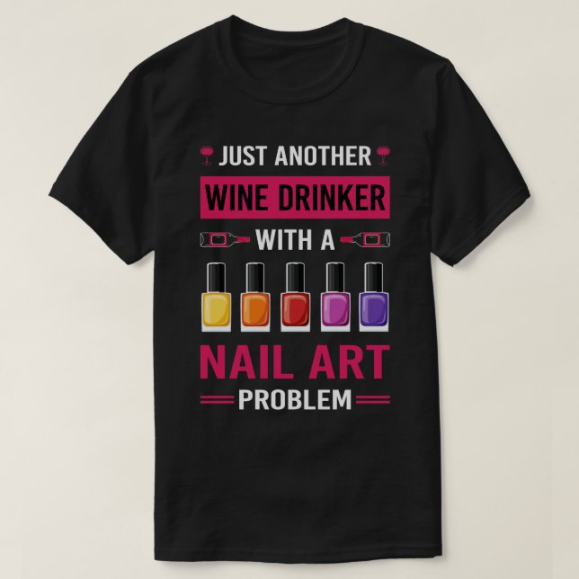 Wine Drinker Nail Art Nail Tech Nails Manicure Man T-Shirt (Design Front)