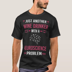 Wine Drinker Neuroscience Neuroscientist T-Shirt