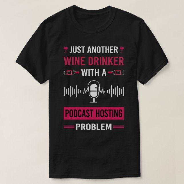 Wine Drinker Podcast Hosting Podcasts T-Shirt (Design Front)