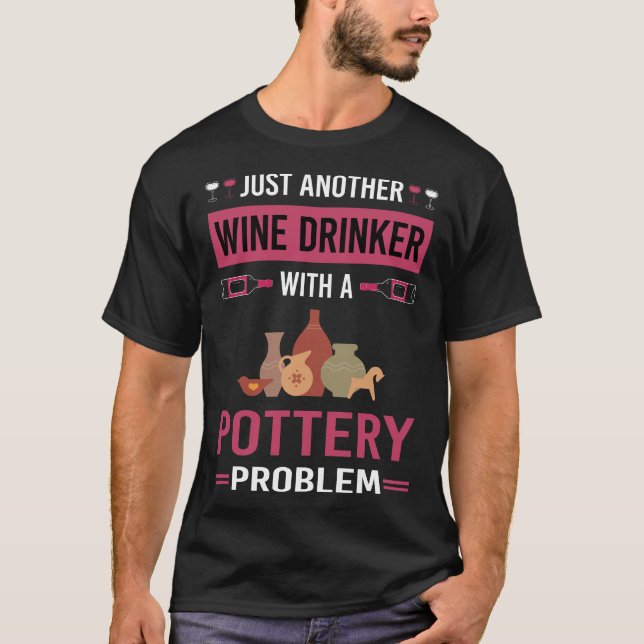 Wine Drinker Pottery Potter T-Shirt (Front)