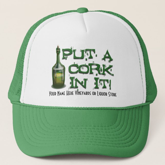Wine Drinker - Put a CORK in it! Trucker Hat (Front)