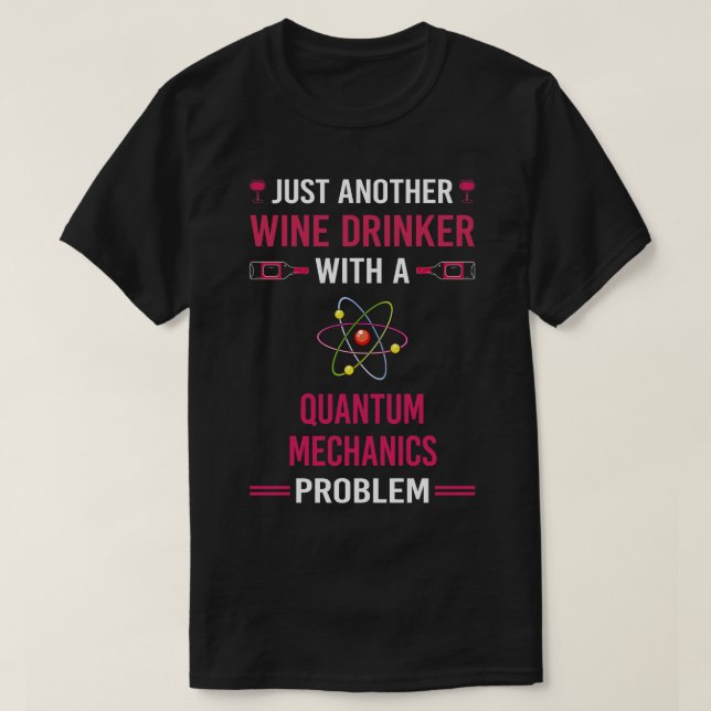 Wine Drinker Quantum Mechanics T-Shirt (Design Front)