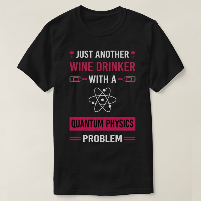 Wine Drinker Quantum Physics T-Shirt (Design Front)