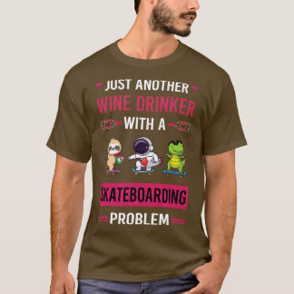 Wine Drinker Skateboarding Skateboard Skateboarder T-Shirt