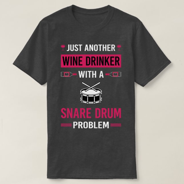 Wine Drinker Snare Drum Drums T-Shirt (Design Front)