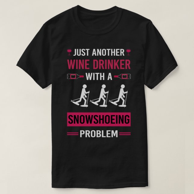 Wine Drinker Snowshoeing Snowshoer T-Shirt (Design Front)