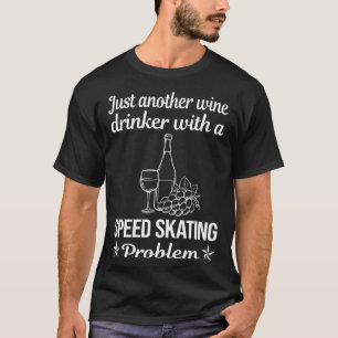 Wine Drinker Speed Skating Skate Skater T-Shirt