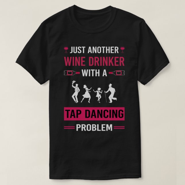 Wine Drinker Tap Dance Dancing T-Shirt (Design Front)