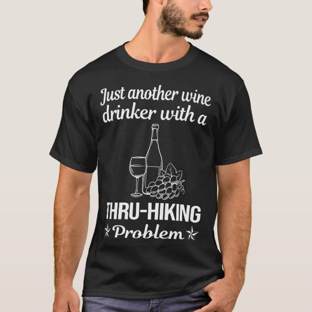 Wine Drinker Thru-Hiking Thru Hiking Hike Hiker T-Shirt (Front)