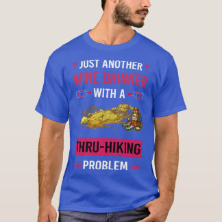 Wine Drinker ThruHiking Thru Hiking Hike Hiker T-Shirt