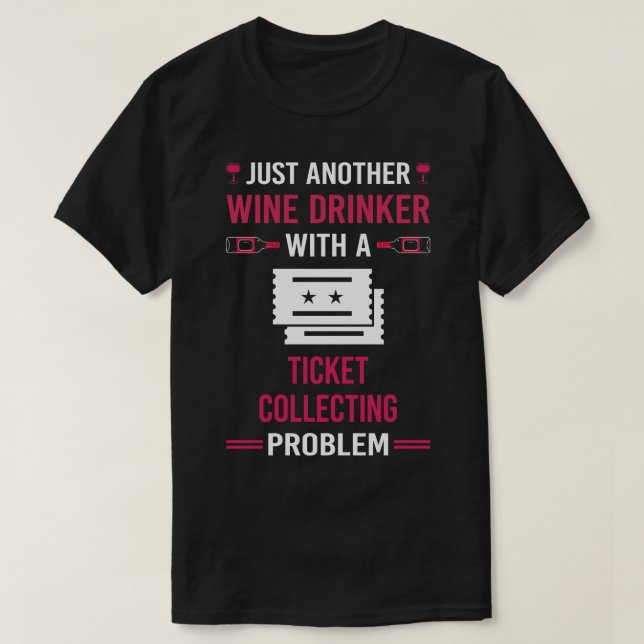 Wine Drinker Ticket Collecting Tickets T-Shirt (Design Front)