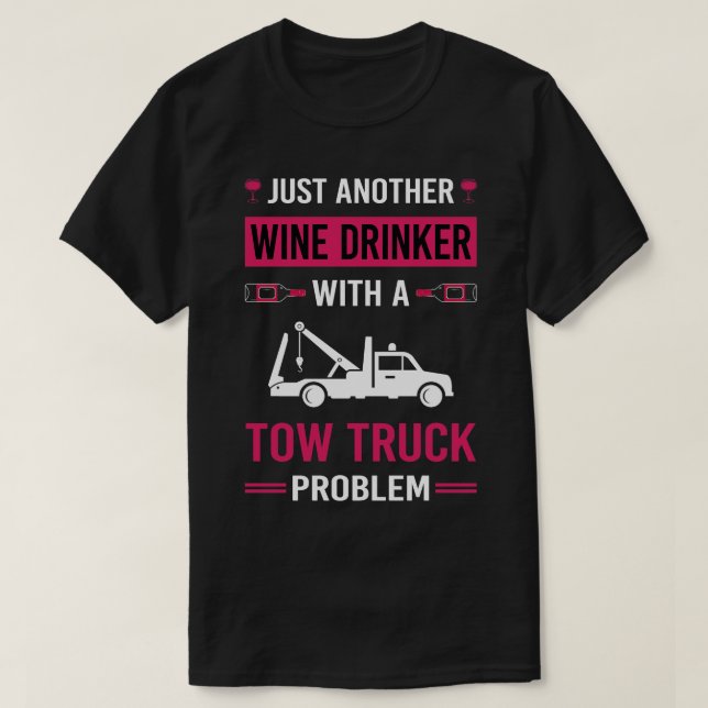 Wine Drinker Tow Truck Trucks T-Shirt (Design Front)