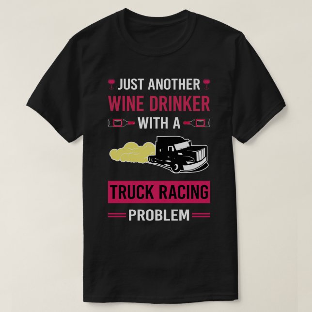 Wine Drinker Truck Racing Race T-Shirt (Design Front)