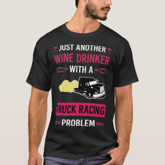 Wine Drinker Truck Racing Race T-Shirt